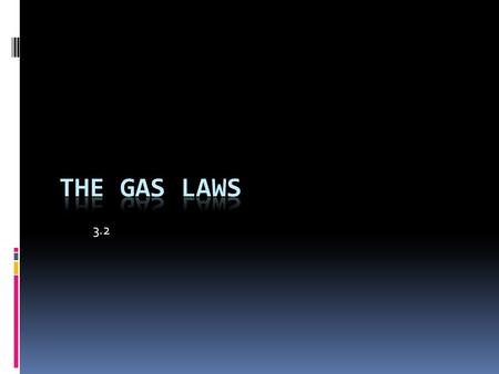 3.2 The Gas Laws.