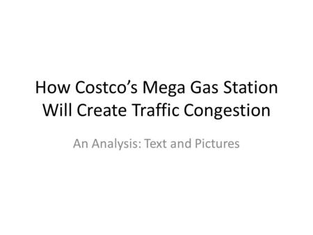 How Costcos Mega Gas Station Will Create Traffic Congestion An Analysis: Text and Pictures.