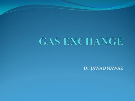 Dr. JAWAD NAWAZ. Diffusion Random movement of molecules of gas by their own kinetic energy Net diffusion from higher conc. to lower conc Molecules try.