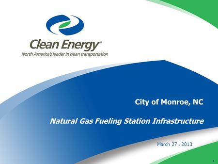 1 City of Monroe, NC Natural Gas Fueling Station Infrastructure March 27, 2013.
