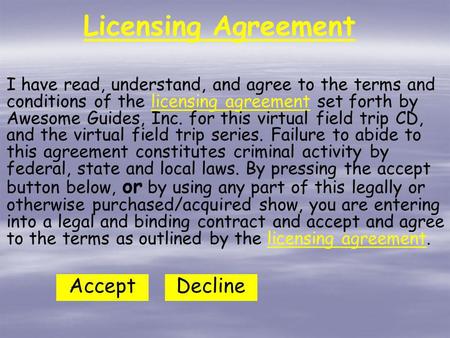 Licensing Agreement I have read, understand, and agree to the terms conditions of the licensing agreement set forth by Awesome Inc. for this. - ppt download
