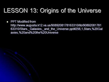 LESSON 13: Origins of the Universe
