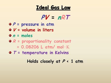 PV = nRT Ideal Gas Law P = pressure in atm V = volume in liters