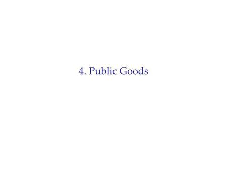 4. Public Goods.