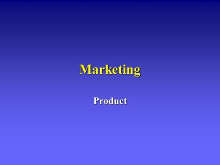 Marketing Product. Overview l Definition of product vs. service l The importance of branding and packaging l Consumer and industrial products l Product.