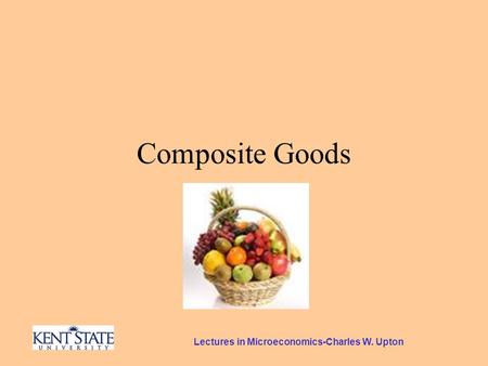 Lectures in Microeconomics-Charles W. Upton Composite Goods.