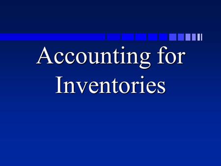 Accounting for Inventories. Inventory Costs All expenditures incurred.
