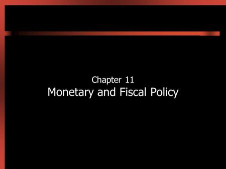 Chapter 11 Monetary and Fiscal Policy