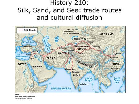 History 210: Silk, Sand, and Sea: trade routes and cultural diffusion