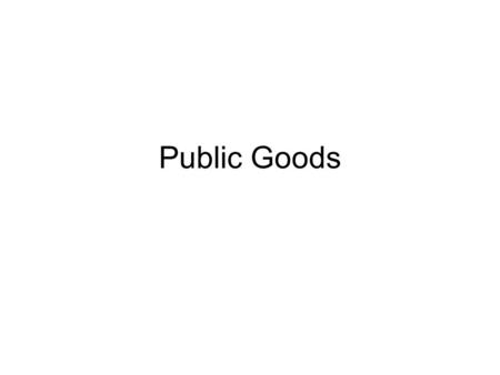 Public Goods. A public good is one that is nonrival and nonexclusionary in consumption. Nonrival means that when you consume the good it does not diminish.