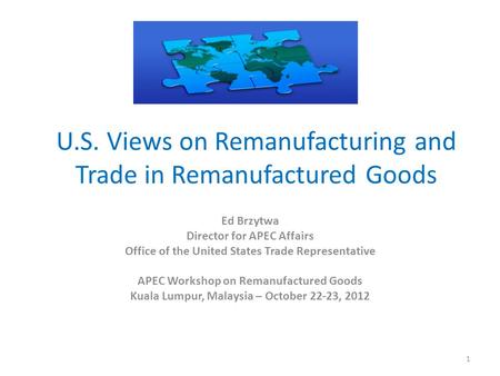 U.S. Views on Remanufacturing and Trade in Remanufactured Goods
