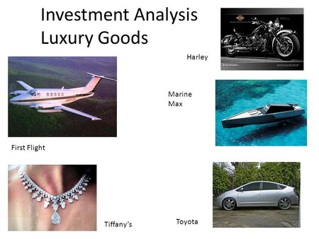 Investment Analysis Luxury Goods First Flight Harley Marine Max Tiffanys Toyota.