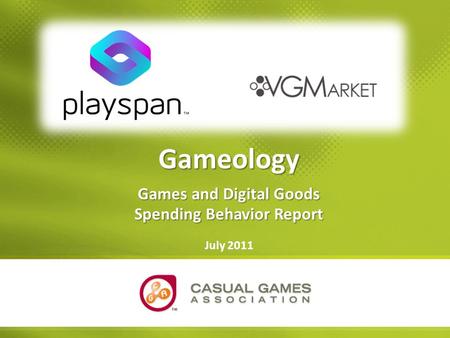 Gameology Games and Digital Goods Spending Behavior Report July 2011.