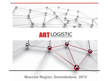 Moscow Region, Domodedovo, 2013. About the Company Art-logistic LLC is a structural subdivision of the Stroyprogress Group of Companies - one of the leading.