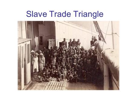 Slave Trade Triangle.