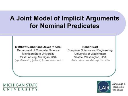 A Joint Model of Implicit Arguments for Nominal Predicates Matthew Gerber and Joyce Y. Chai Department of Computer Science Michigan State University East.