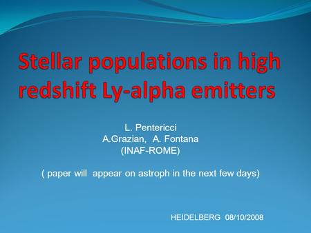 L. Pentericci A.Grazian, A. Fontana (INAF-ROME) ( paper will appear on astroph in the next few days) HEIDELBERG 08/10/2008.