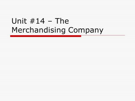 Unit #14 – The Merchandising Company