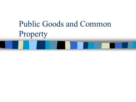 Public Goods and Common Property