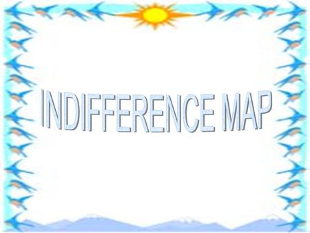 INDIFFERENCE MAP.
