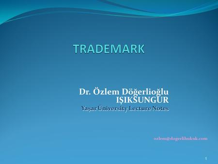 Dr. Özlem Döğerlioğlu IŞIKSUNGUR Yaşar Üniversity Lecture Notes