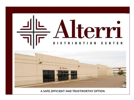A SAFE, EFFICIENT AND TRUSTWORTHY OPTION. ALTERRI Distribution Center is a young company which began its operations in 2003 backed by the 20 year accrued.