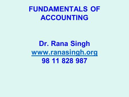 FUNDAMENTALS OF ACCOUNTING Dr. Rana Singh www. ranasingh