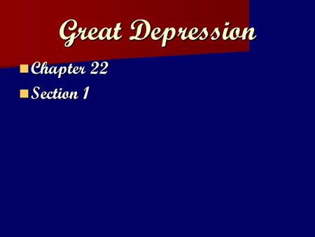 Great Depression Chapter 22 Section 1.