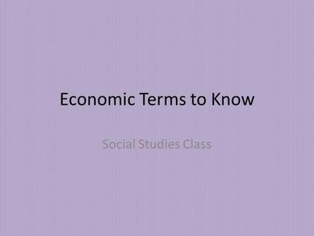 Economic Terms to Know Social Studies Class.