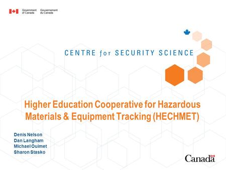 Higher Education Cooperative for Hazardous Materials & Equipment Tracking (HECHMET) Denis Nelson Dan Langham Michael Ouimet Sharon Stasko.