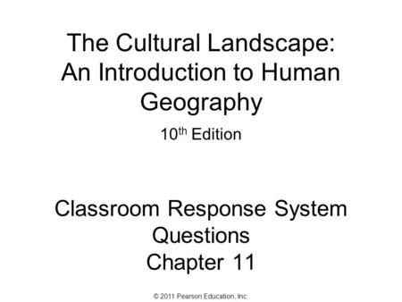 The Cultural Landscape: An Introduction to Human Geography 10th Edition Classroom Response System Questions Chapter 11.