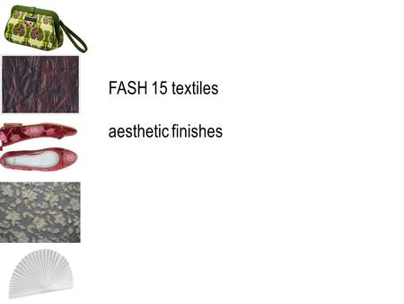 FASH 15 textiles aesthetic finishes.