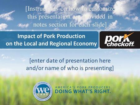 Impact of Pork Production on the Local and Regional Economy [enter date of presentation here and/or name of who is presenting] [Instructions on how to.