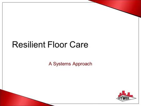 Resilient Floor Care A Systems Approach.