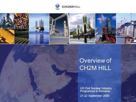 C112005001MKT Overview of CH2M HILL US Civil Nuclear Industry Programme in Romania 21-22 September 2009.