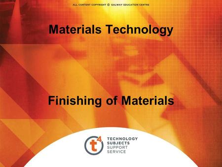 Materials Technology Finishing of Materials. Overview - Degradation of Materials CORE The student will learn about… Finishing materials. The student will.