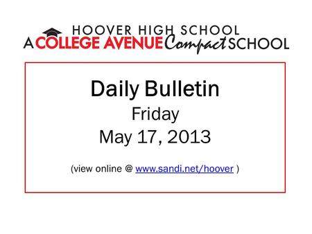 Daily Bulletin Friday May 17, 2013 (view  )www.sandi.net/hoover.