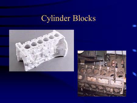 Cylinder Blocks.