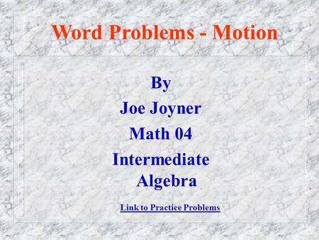 Word Problems - Motion By Joe Joyner Math 04 Intermediate Algebra