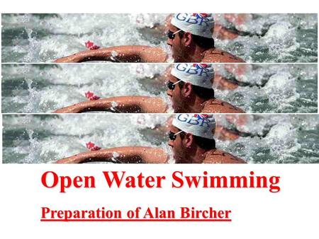 Open Water Swimming Preparation of Alan Bircher.