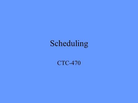 Scheduling CTC-470.