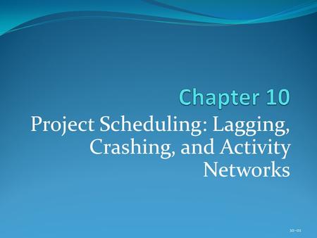 Project Scheduling: Lagging, Crashing, and Activity Networks
