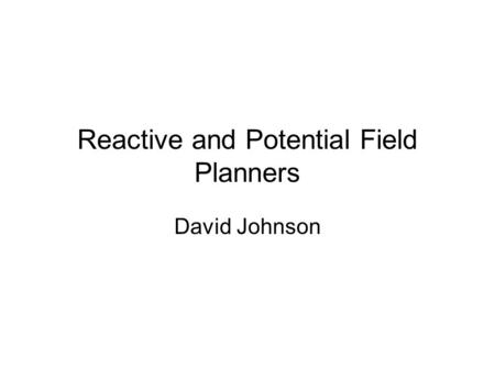 Reactive and Potential Field Planners