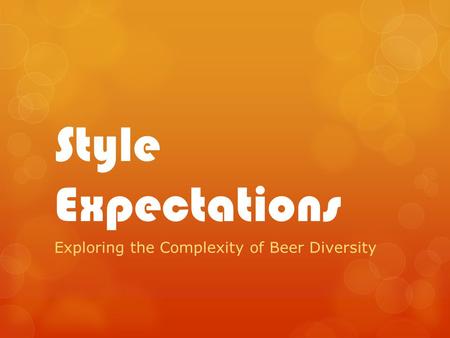 Style Expectations Exploring the Complexity of Beer Diversity.