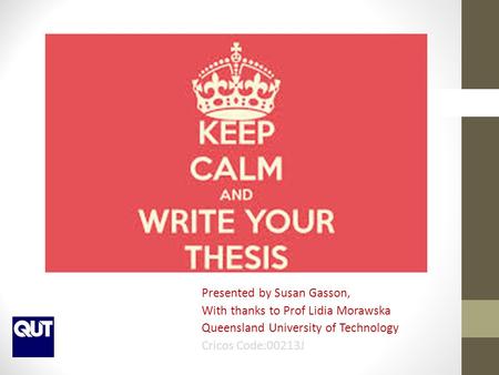 Presented by Susan Gasson, With thanks to Prof Lidia Morawska Queensland University of Technology Cricos Code:00213J.