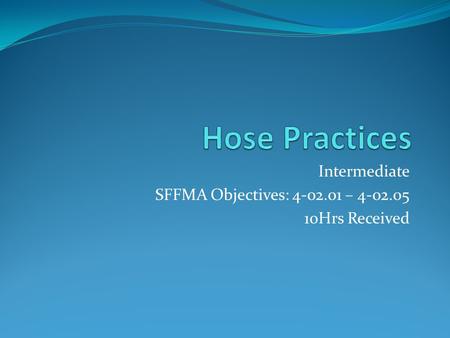 Intermediate SFFMA Objectives: – Hrs Received