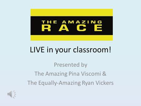 LIVE in your classroom! Presented by The Amazing Pina Viscomi & The Equally-Amazing Ryan Vickers.