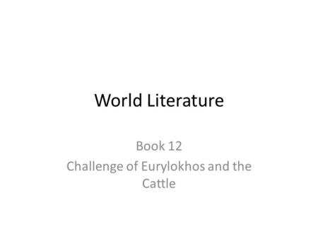 World Literature Book 12 Challenge of Eurylokhos and the Cattle.