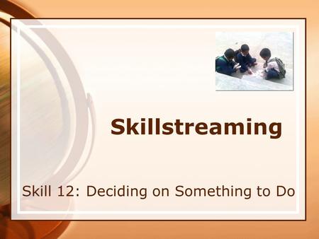 Skill 12: Deciding on Something to Do