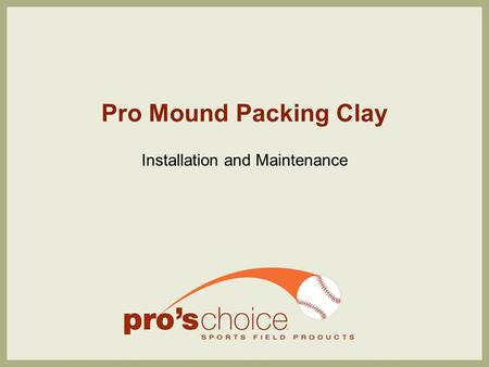 Pro Mound Packing Clay Installation and Maintenance.